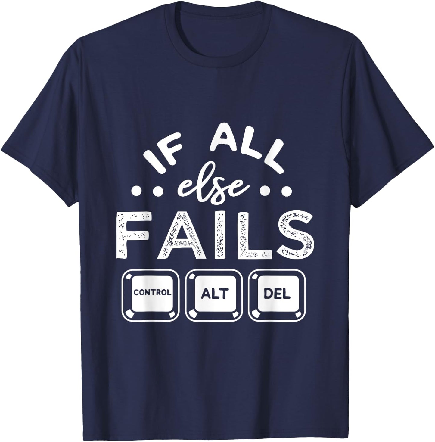 If All Else Fails PC Nerd Tech Humor IT Technology Geek Gift T-Shirt - T-Shirt | Navy