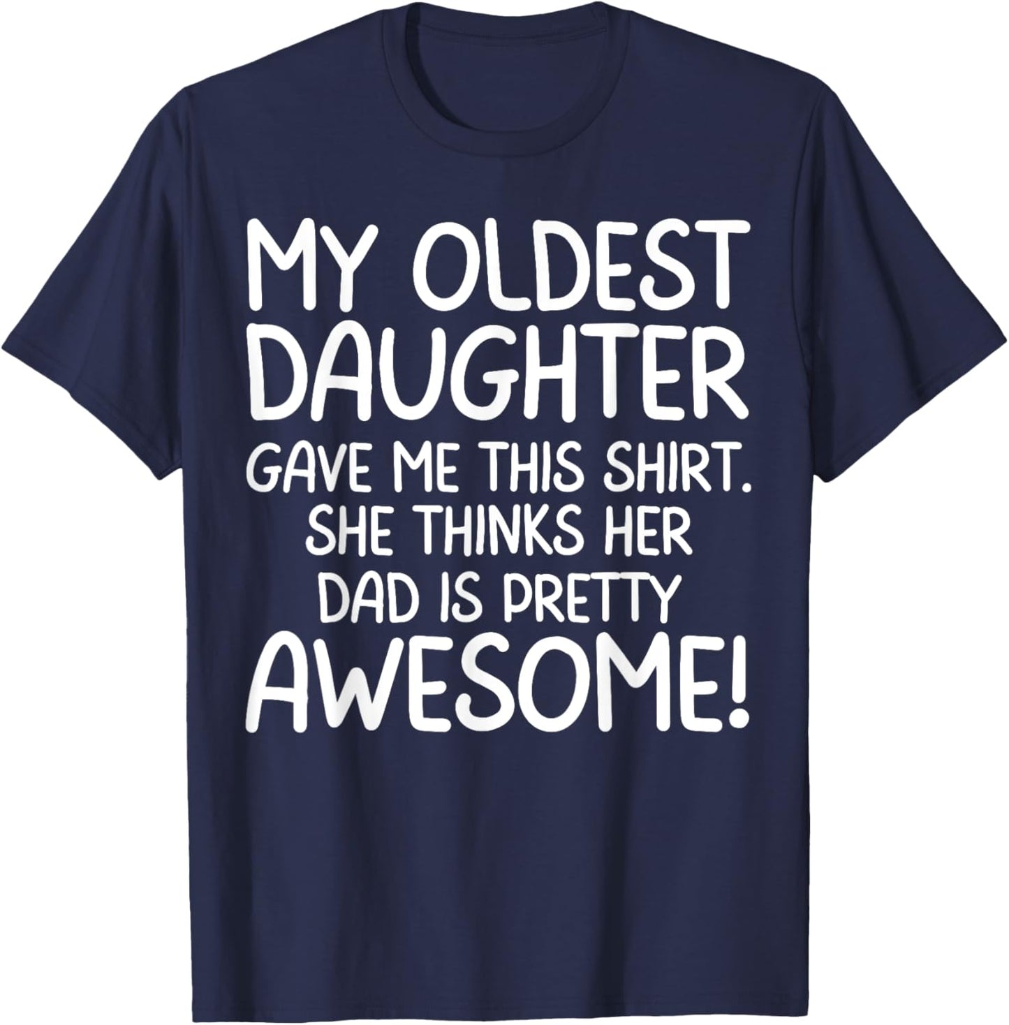 Awesome Oldest Daughter Shirt Funny Dad Gifts Father's Day T-Shirt - T-Shirt | Navy