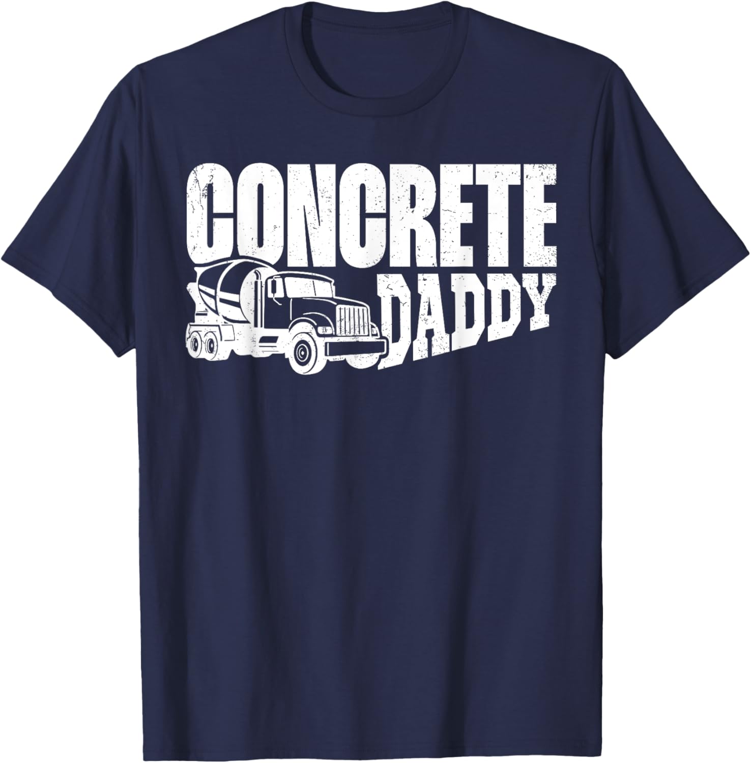 Concrete Daddy Finisher Construction Father's Day Funny T-Shirt - T-Shirt | Navy