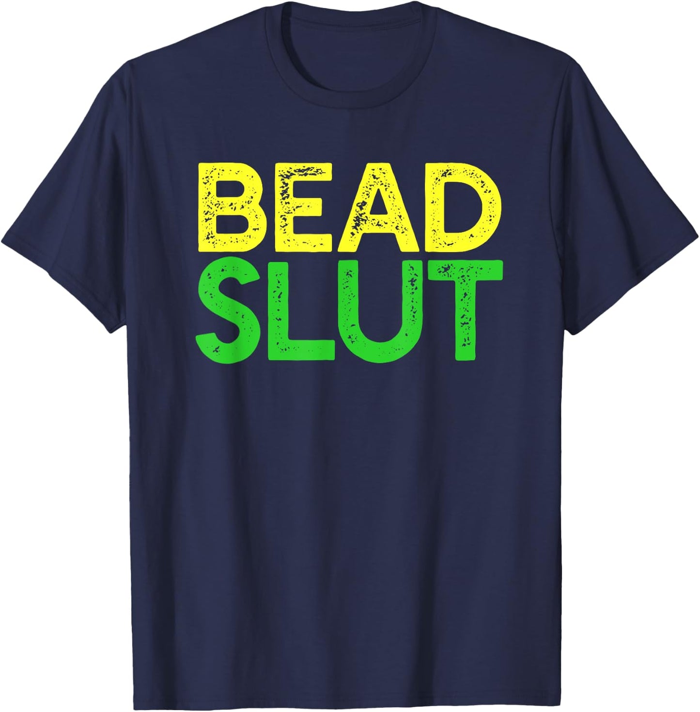 BEAD SLUT Funny Mardi Gras Fat Tuesday Meme Boobs T-Shirt - T-Shirt | Navy