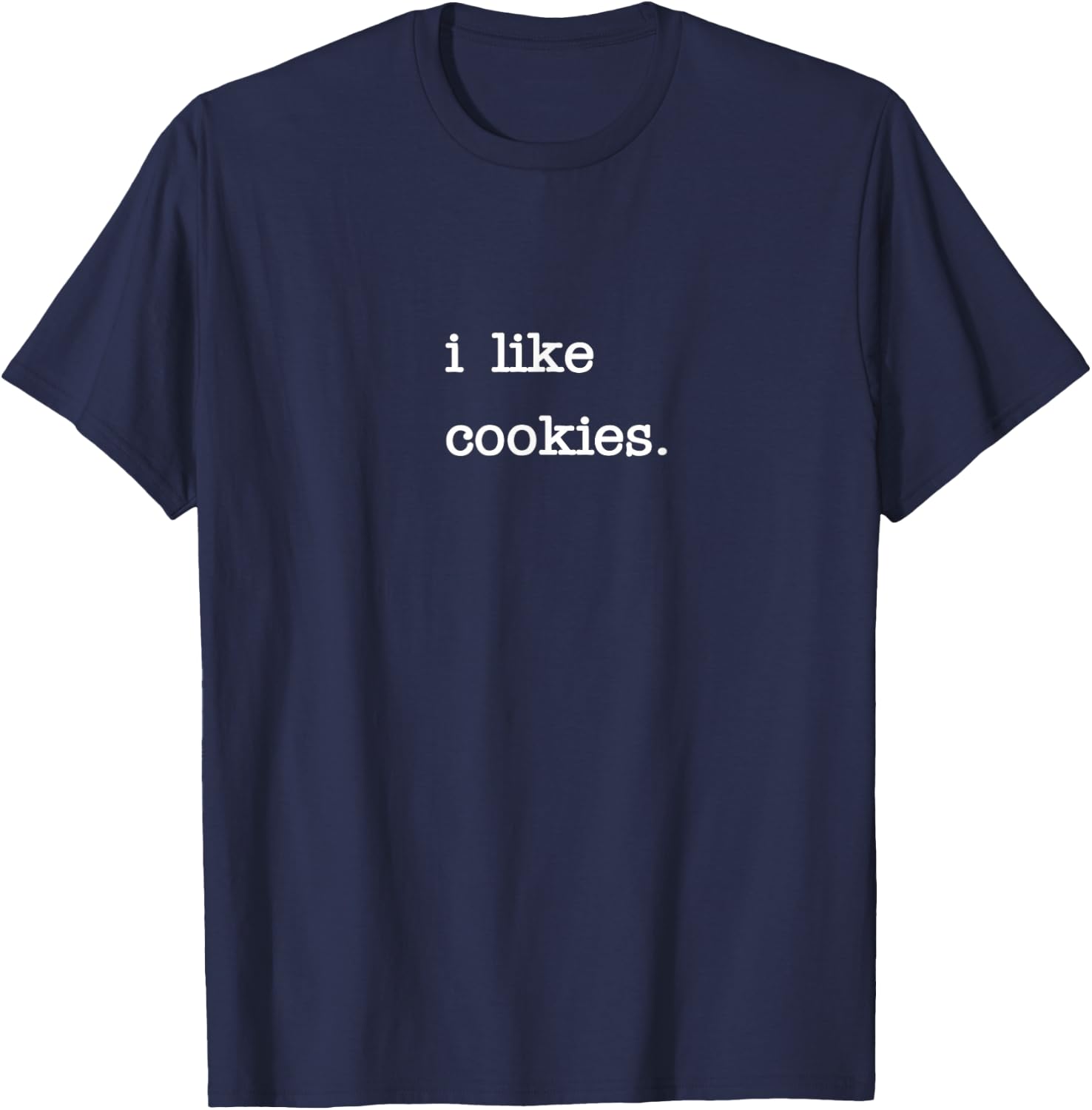 I Like Cookies | Funny Cookie Lover T-Shirt - T-Shirt | Navy