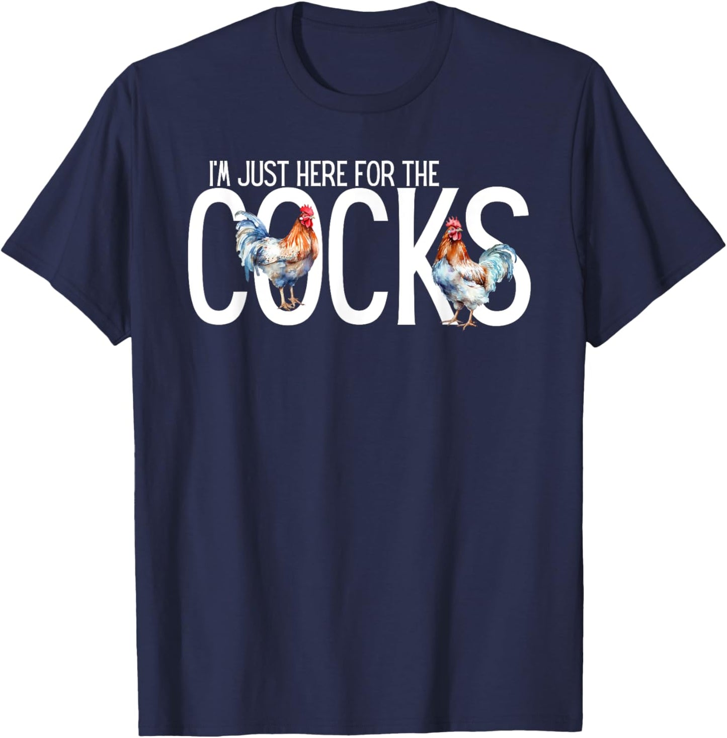 I'm Just Here For The Cocks is Funny birdwatching Lover T-Shirt - T-Shirt | Navy