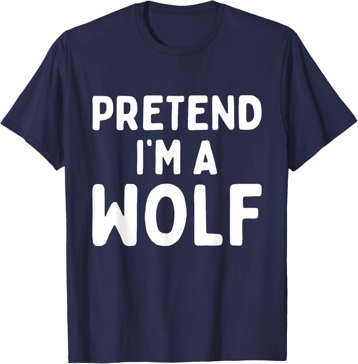 Pretend I'm A Wolf Funny Lazy Easy Halloween Costume Animal T-Shirt - T-Shirt | Navy