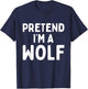 Pretend I'm A Wolf Funny Lazy Easy Halloween Costume Animal T-Shirt - T-Shirt | Navy