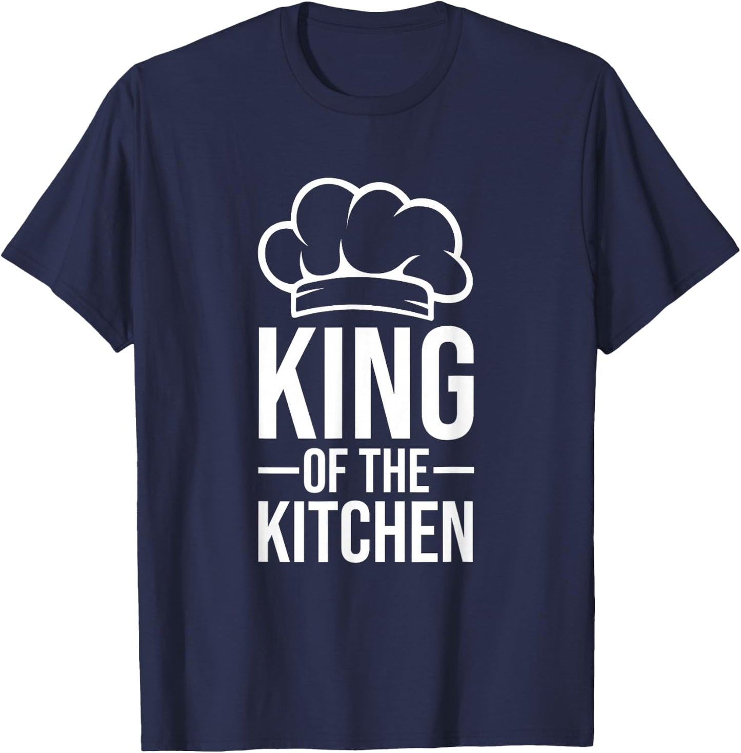 Funny Cook Cooking Chef Gift - King Of The Kitchen T-Shirt - T-Shirt | Navy
