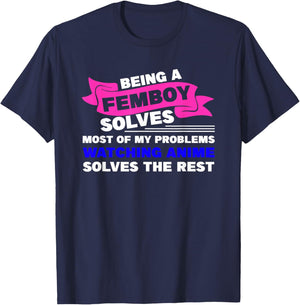 Being a Femboy Solves Most of My Problems T-Shirt - T-Shirt | Navy
