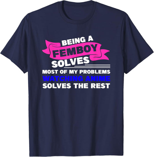 Being a Femboy Solves Most of My Problems T-Shirt - T-Shirt | Navy