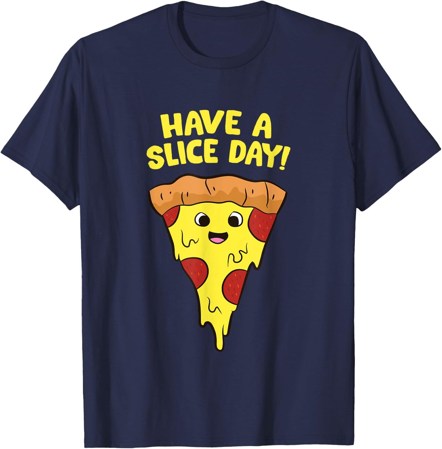 Pizza Have A Slice Day Funny Pizza T-Shirt - T-Shirt | Navy