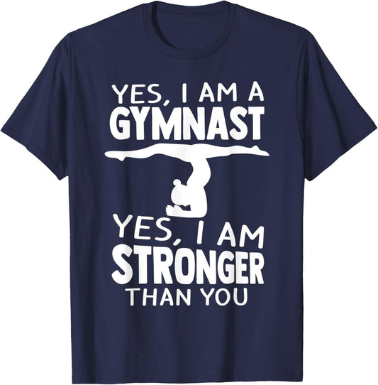 Yes, I Am Gymnast Yes, I Am Stronger Than You Gymnast T-Shirt - T-Shirt | Navy