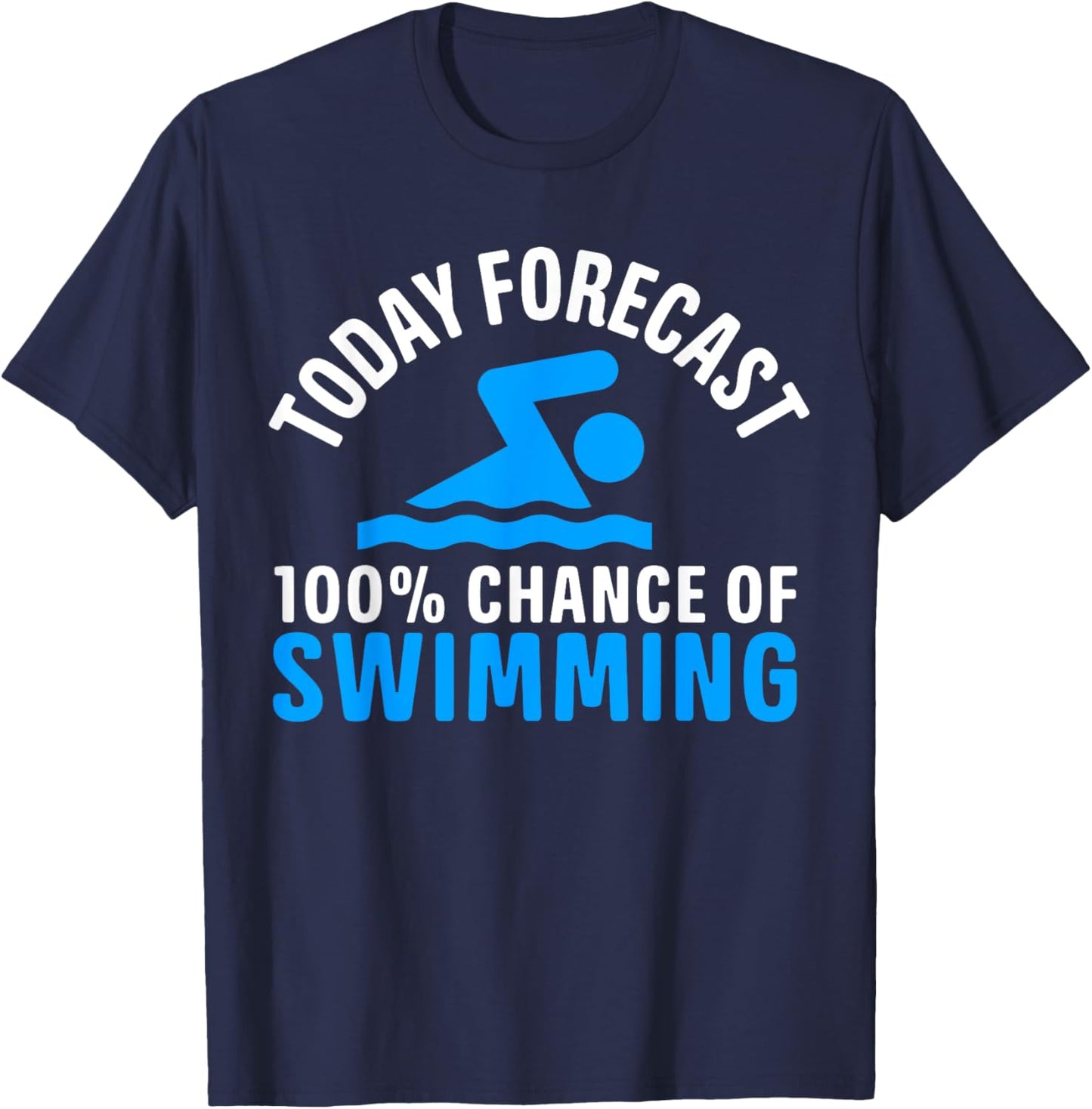 100% Chance Of Swimming Funny Swimmer Swimming T-Shirt - T-Shirt | Navy
