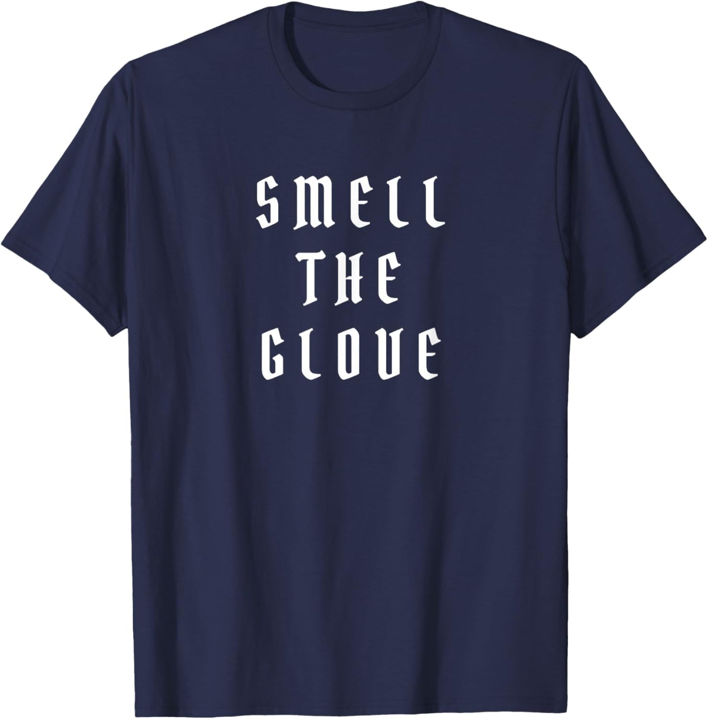 Smell the Glove T-Shirt - T-Shirt | Navy