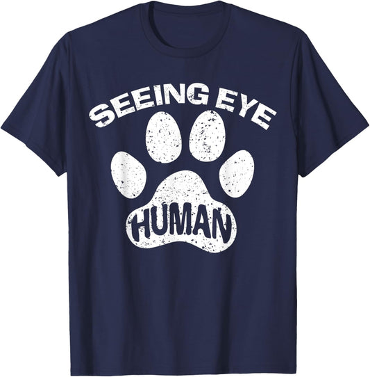 Seeing Eye Human Funny Blind Foster Dog Owner Pet Lover Gift T-Shirt - T-Shirt | Navy