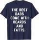 The Best Dads Come with Beards and Tattoos T-Shirt - T-Shirt | Navy
