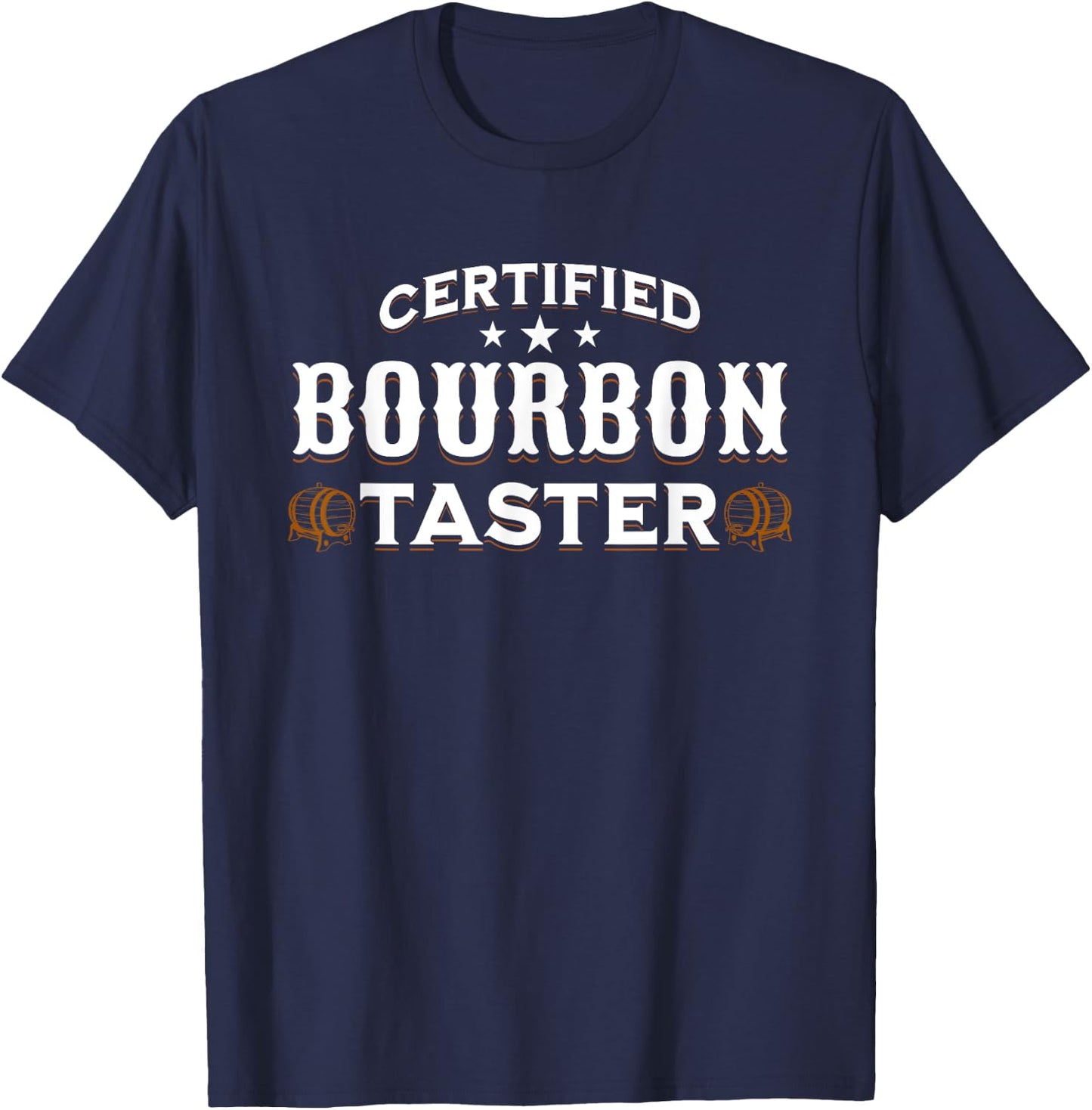 Certified Bourbon Taster for Whiskey Stocking Stuffer Gifts T-Shirt - T-Shirt | Navy