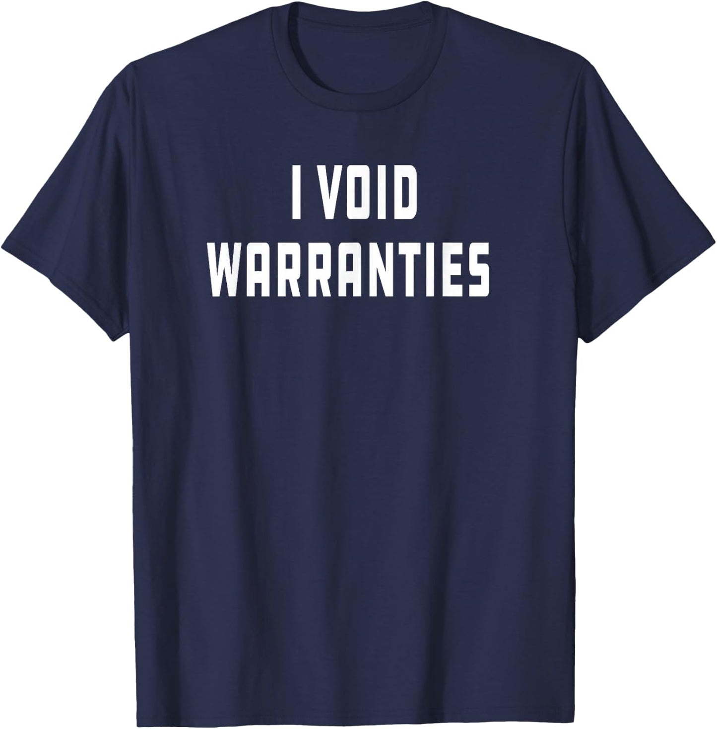 I Void Warranties Joke Mechanic Engineer Garage Funny T-Shirt - T-Shirt | Navy