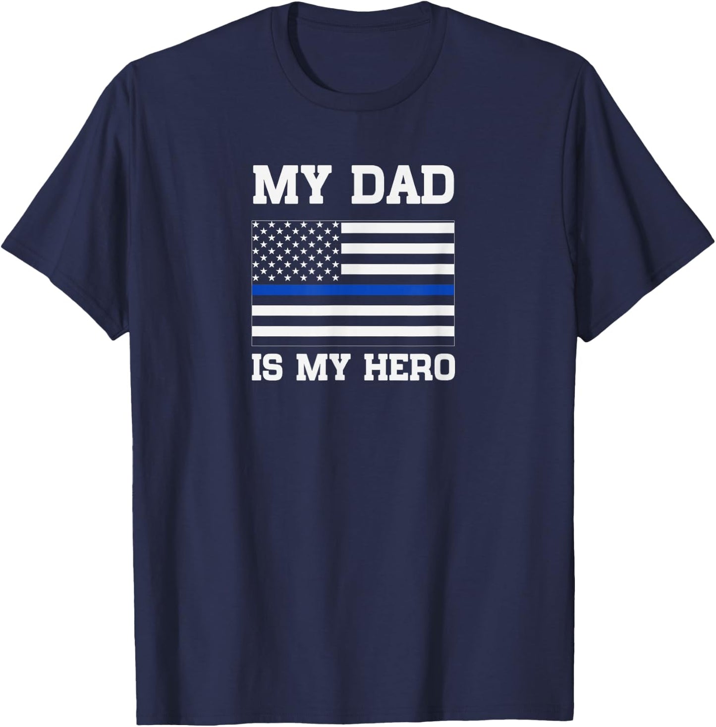 Thin Blue Line My Dad is My Hero Son Daughter of cop T-Shirt - T-Shirt | Navy