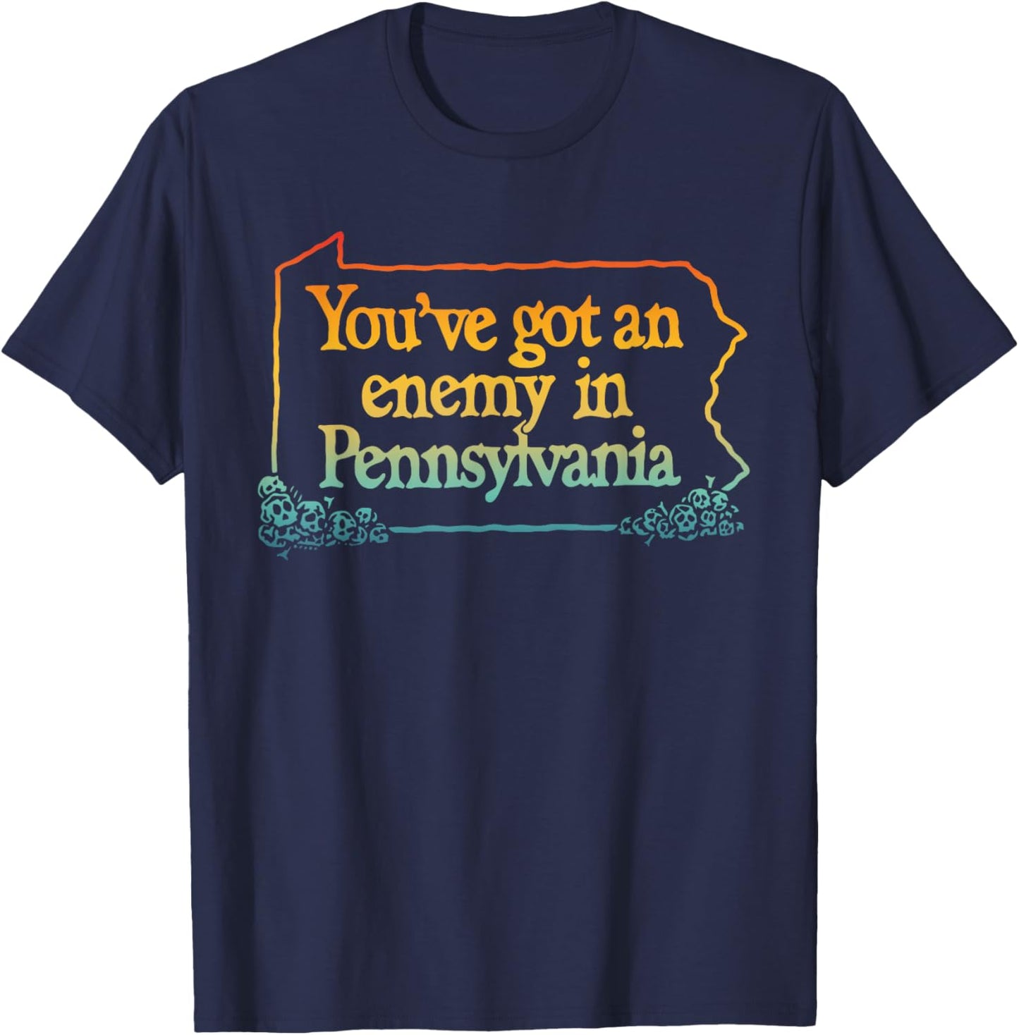 You've Got An Enemy In Pennsylvania Apparel T-Shirt - T-Shirt | Navy