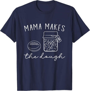 Mama Makes The Dough Homemade Mom Sourdough Bread Baker Pun T-Shirt - T-Shirt | Navy