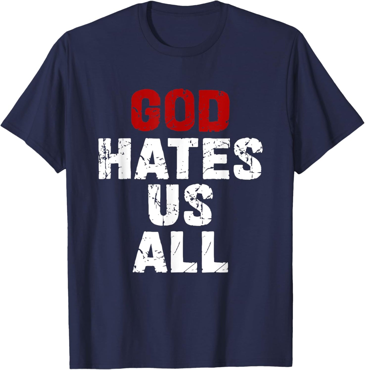 GOD HATES US ALL - Classic Gift Vintage Urban Distressed T-Shirt - T-Shirt | Navy