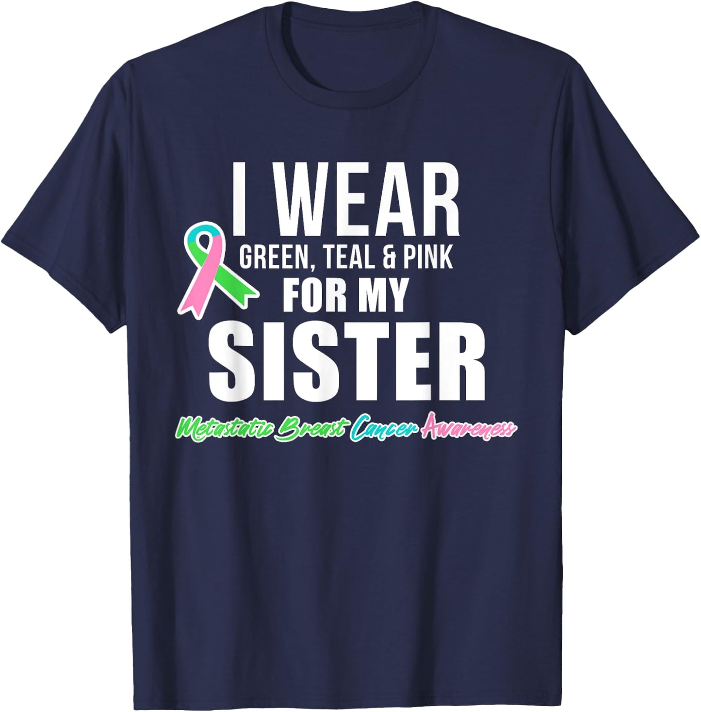 Metastatic Breast Cancer Shirt for Sister Cancer Awareness T-Shirt - T-Shirt | Navy