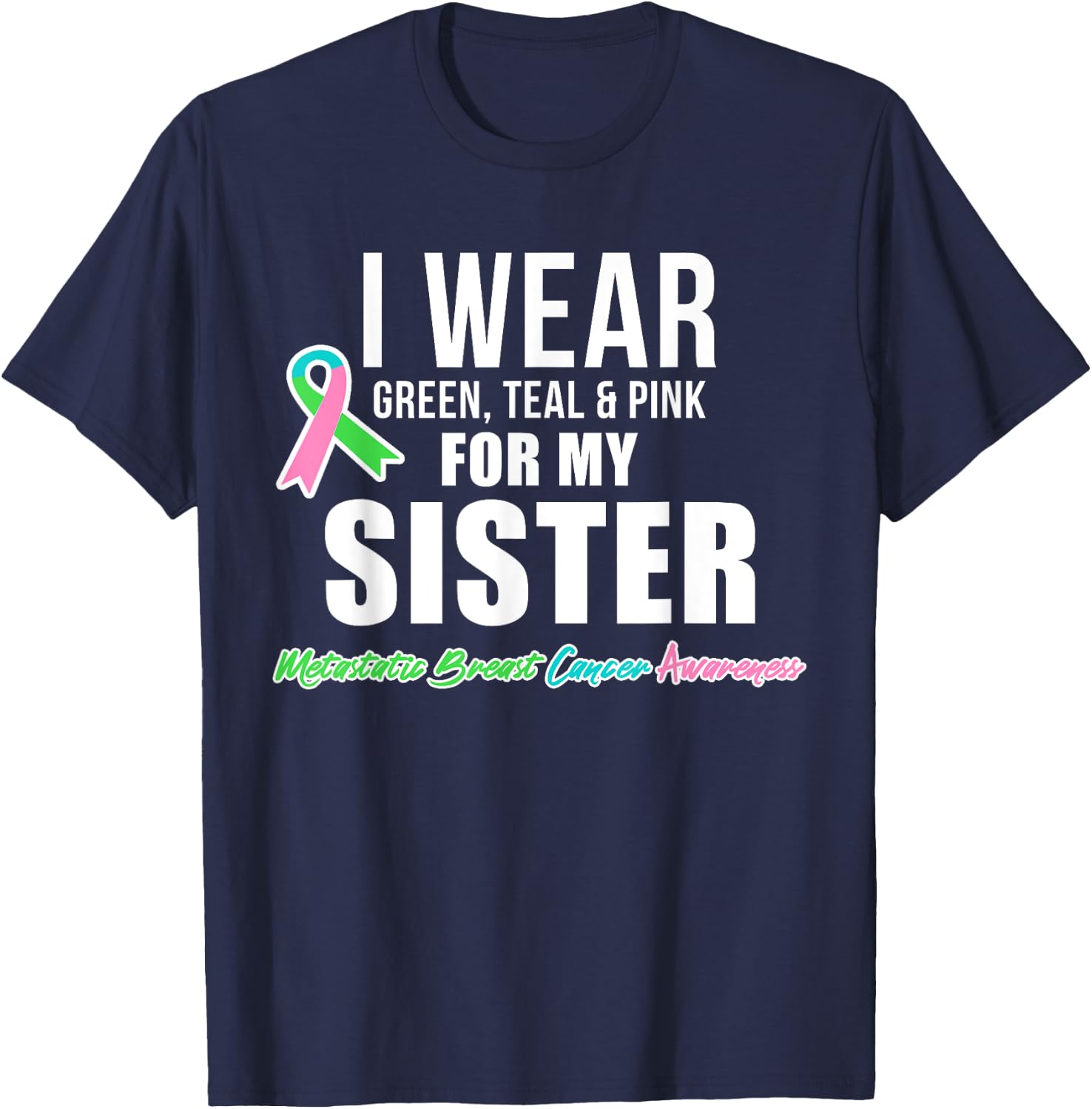 Metastatic Breast Cancer Shirt for Sister Cancer Awareness T-Shirt - T-Shirt | Navy