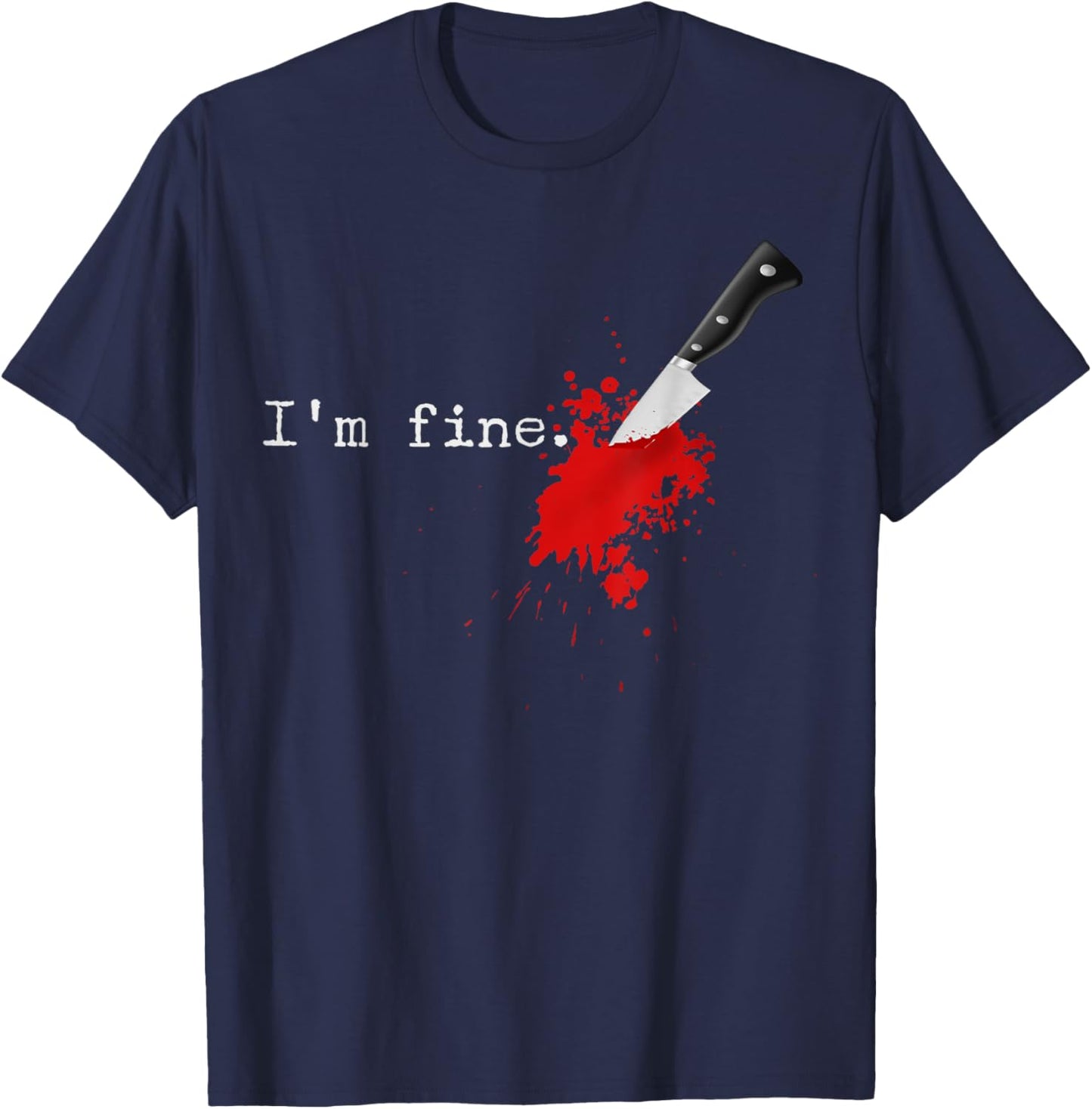 I'm Fine Knife Stab Funny Halloween Stabbed Costume T-Shirt - T-Shirt | Navy