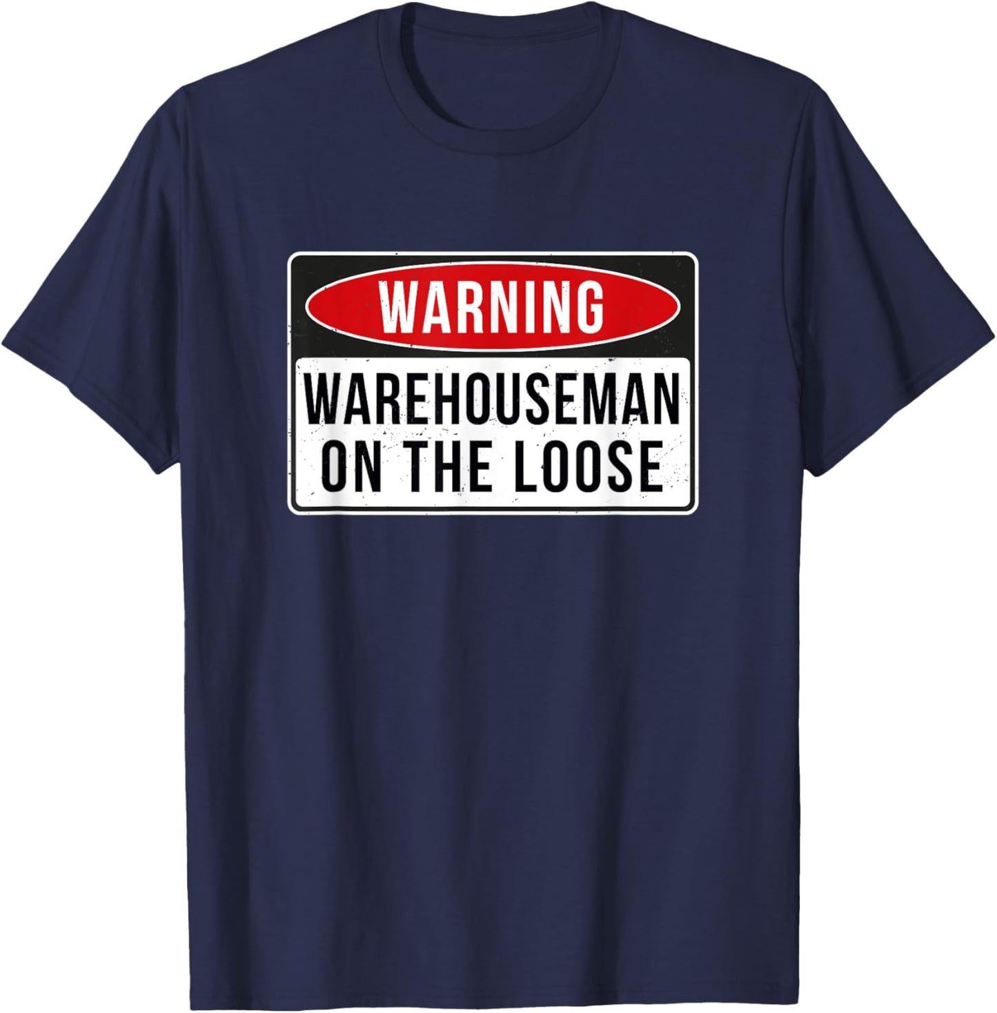 Warning Sign - Warehouseman On The Loose Funny Job Quote T-Shirt - T-Shirt | Navy
