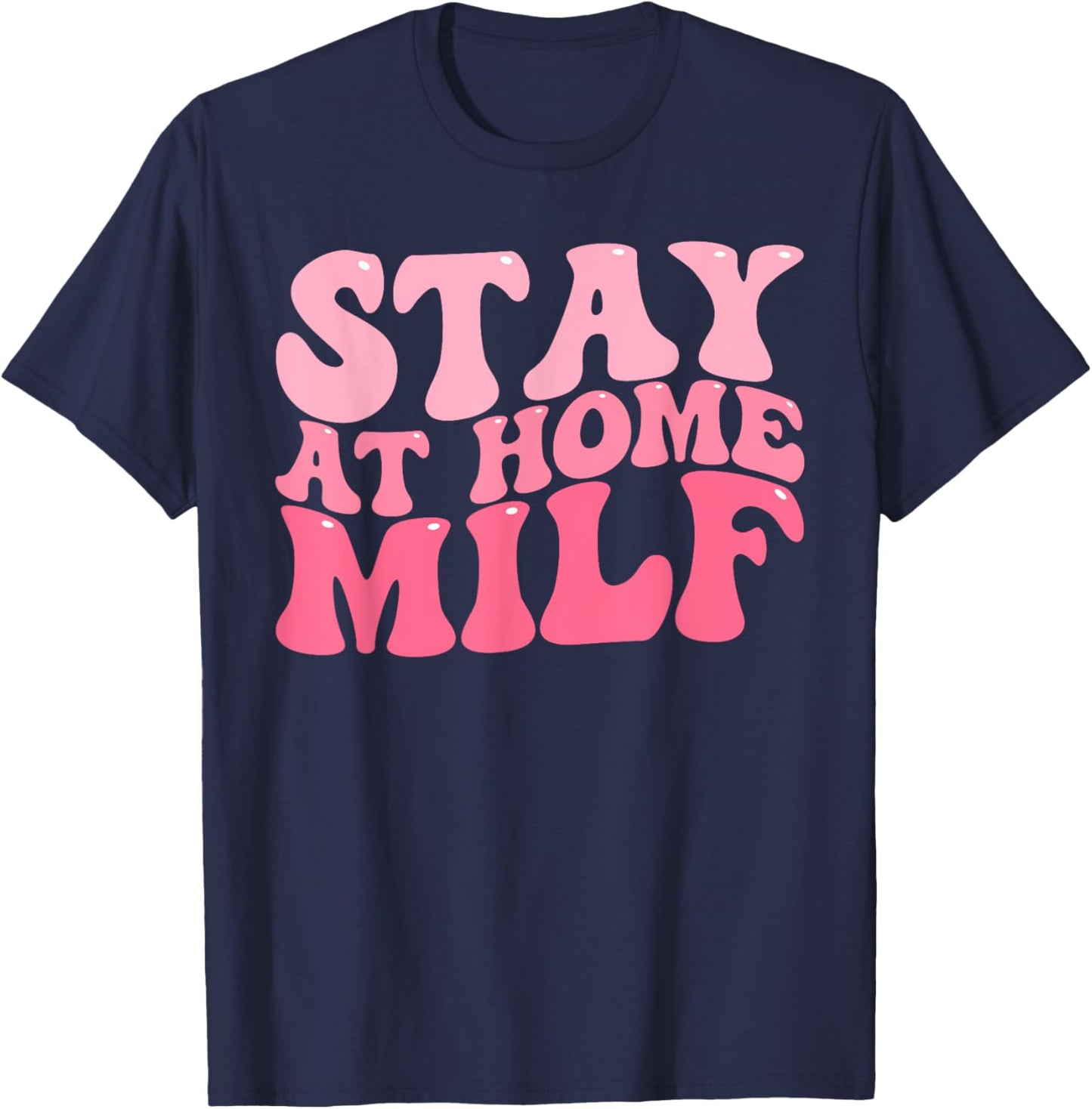Stay At Home Milf Funny Sarcastic Jokes Mothers T-Shirt - T-Shirt | Navy