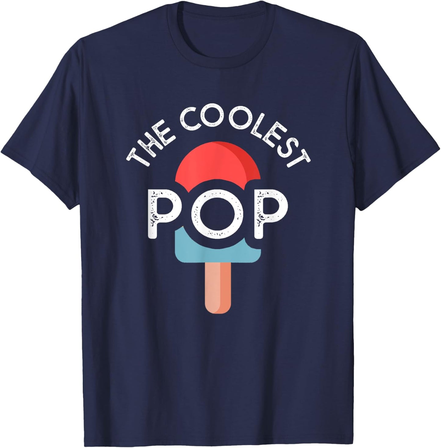 The Coolest Pop Funny Dad Shirt For Dad Fathers Day T-Shirt - T-Shirt | Navy