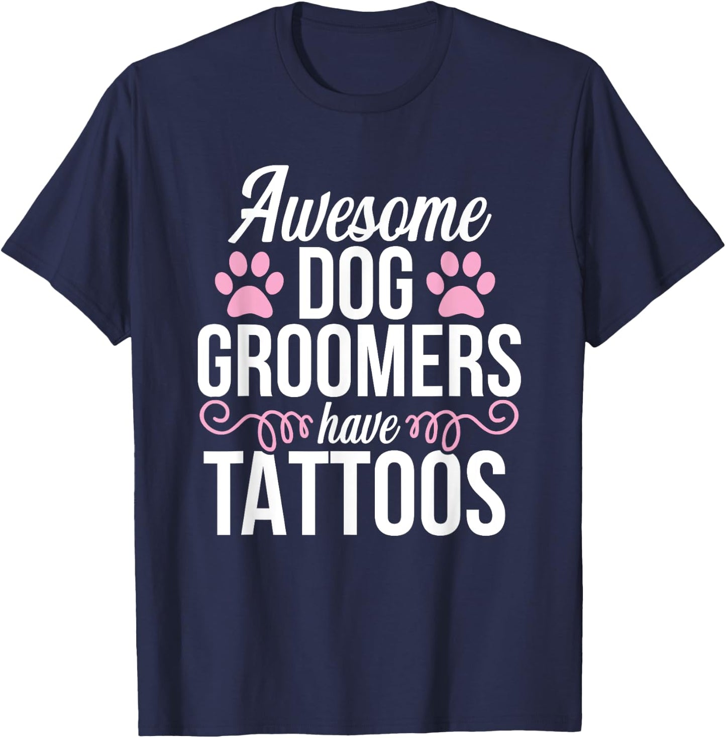 Dog Groomer Funny Cute Tattoos Pet Grooming Puppy Care Men Women T-Shirt - T-Shirt | Navy