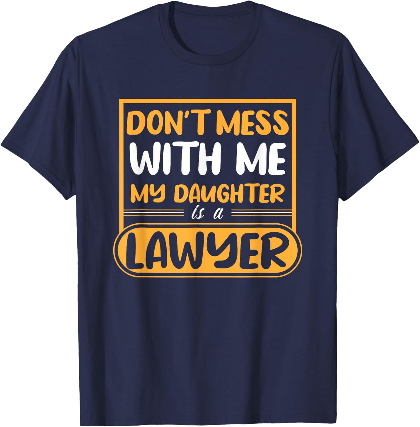 My Daughter Is A Lawyer T-Shirt - T-Shirt | Navy