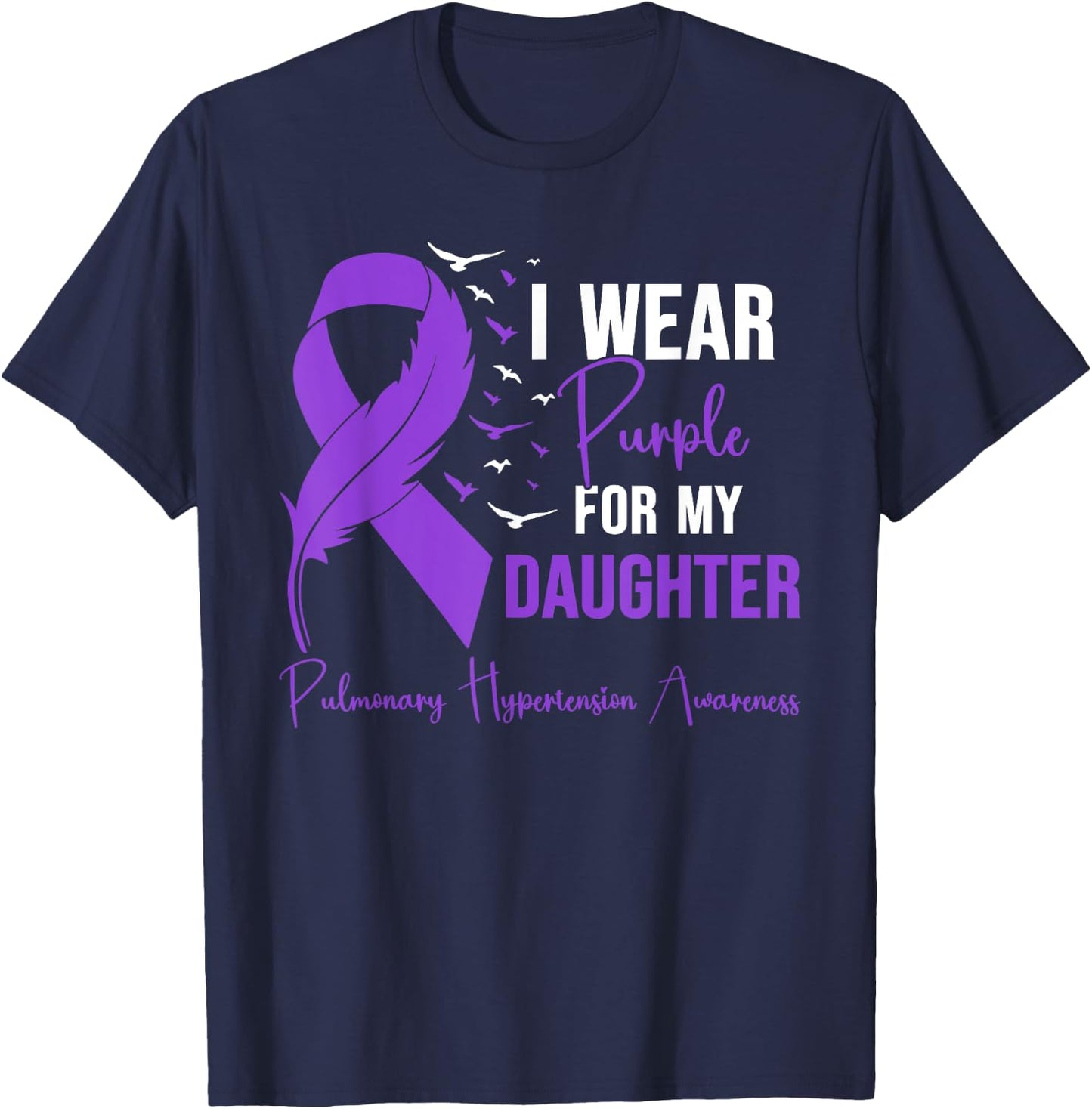 Pulmonary Hypertension Mom I Wear Purple for My Daughter T-Shirt - T-Shirt | Navy