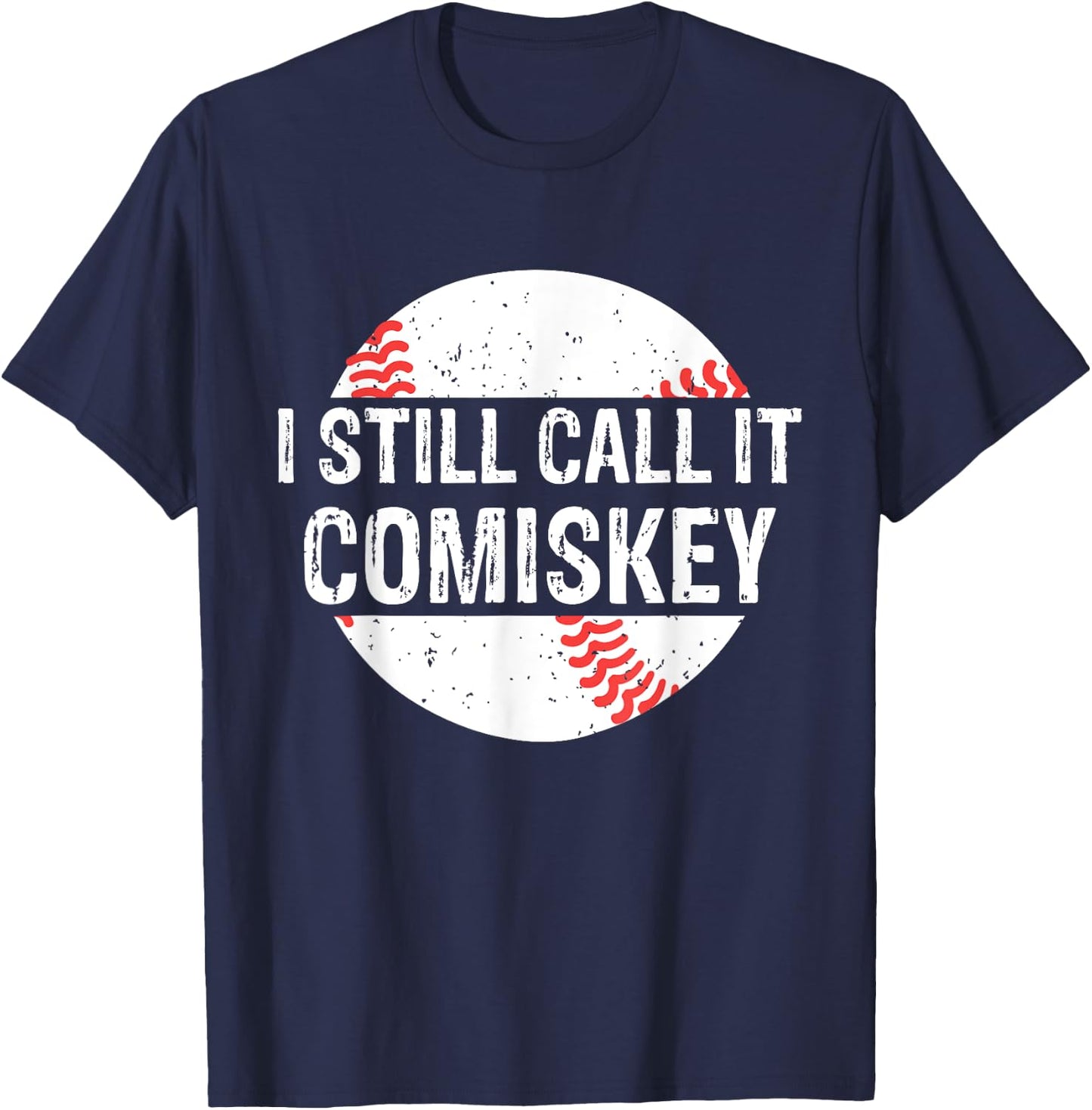 I Still Call It Comiskey Vintage Funny Gift Baseball Lover T-Shirt - T-Shirt | Navy