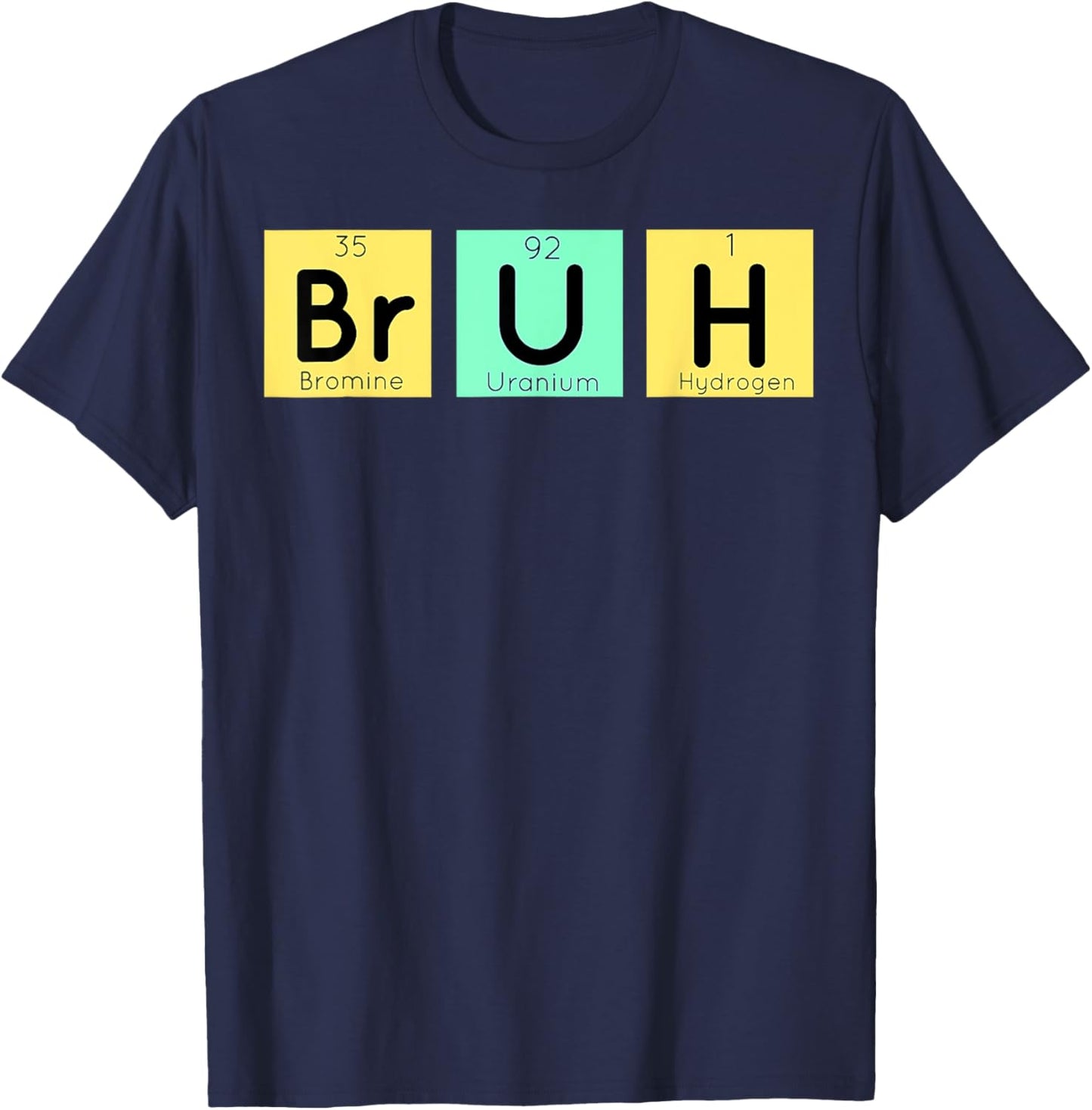 Bruh Meme Funny Saying Bro Boys Men Elements Periodic Table T-Shirt - T-Shirt | Navy