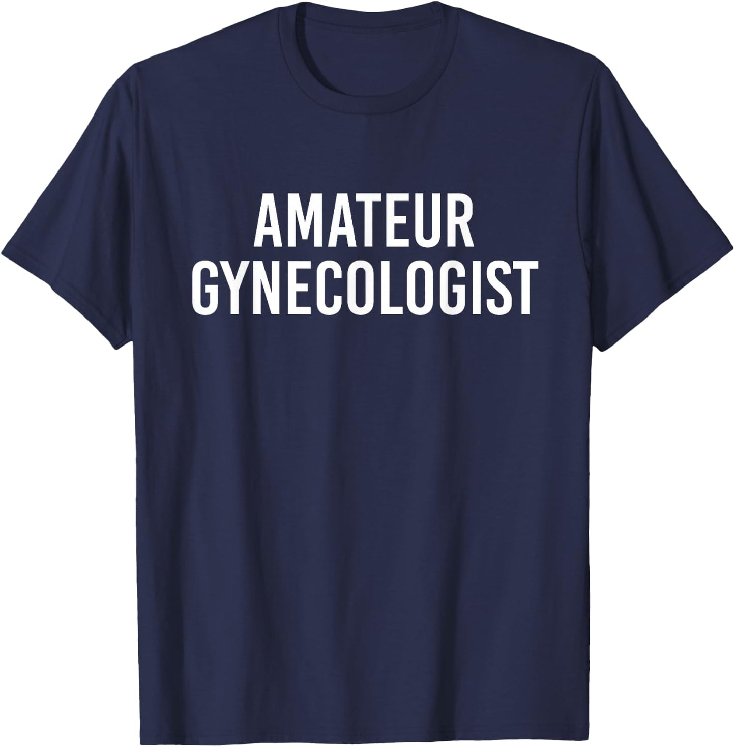 Amateur gynecologist T-Shirt - T-Shirt | Navy