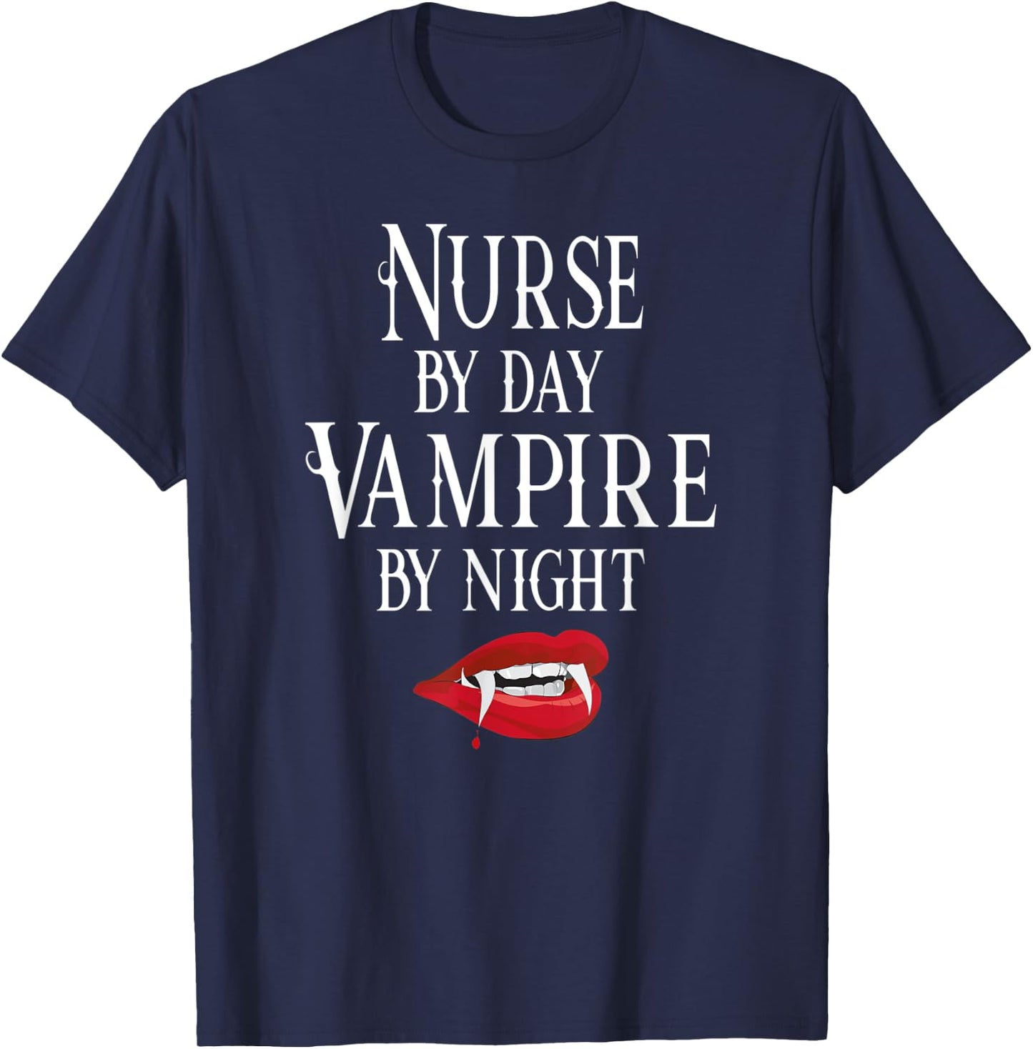 Funny Nurse Vampire Quote - Halloween Joke RN LPN CRNA T-Shirt - T-Shirt | Navy