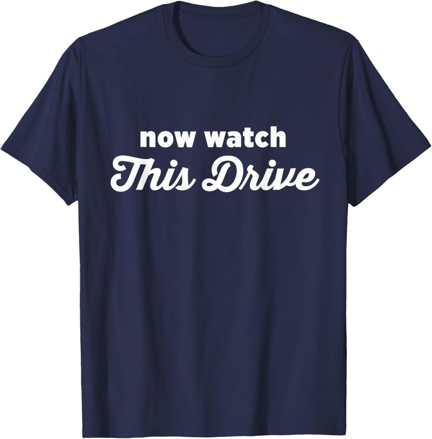 Now Watch This Drive Funny Golf T-Shirt - T-Shirt | Navy