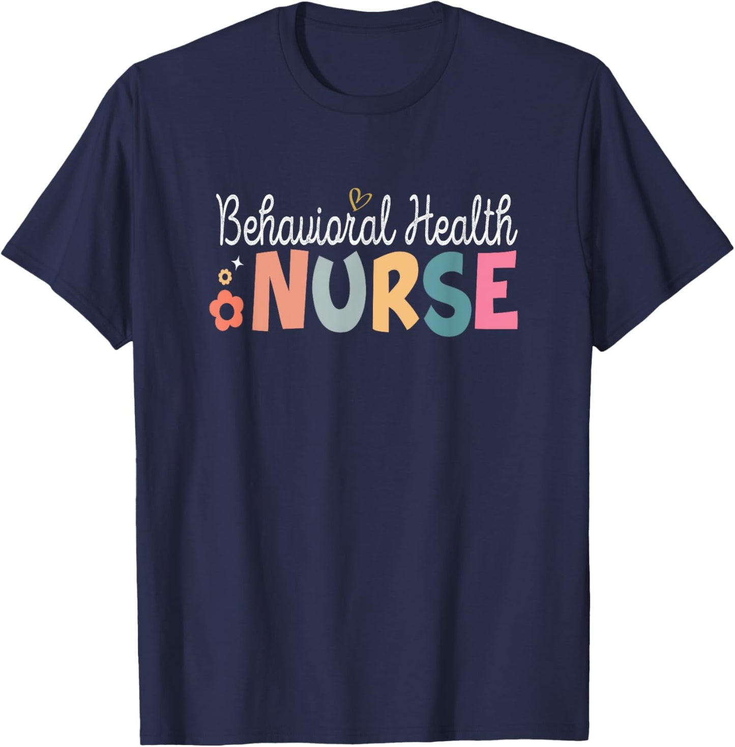 Behavioral Health Nurse Mental Health Psychiatric Nurse T-Shirt - T-Shirt | Navy