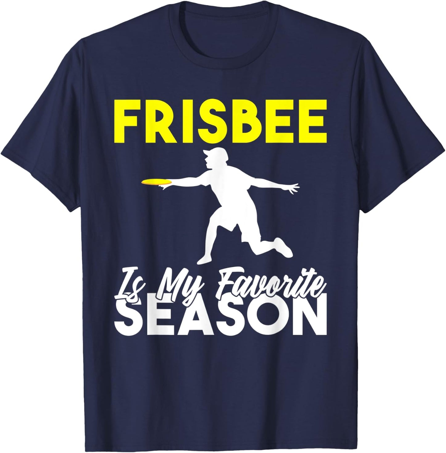 Frisbee is my favorite Season Frisbee T-Shirt - T-Shirt | Navy