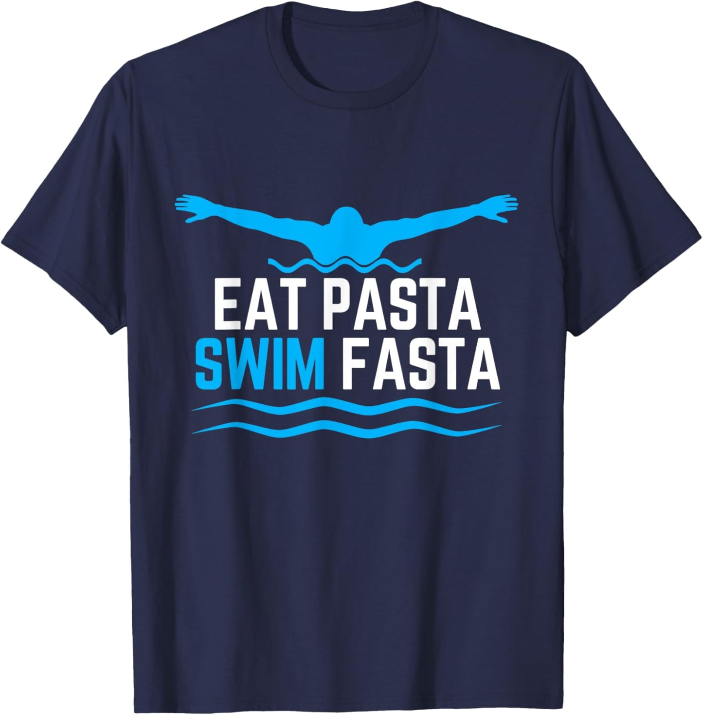Eat Pasta Swim Fasta Design for a Swimmer Swimming T-Shirt - T-Shirt | Navy