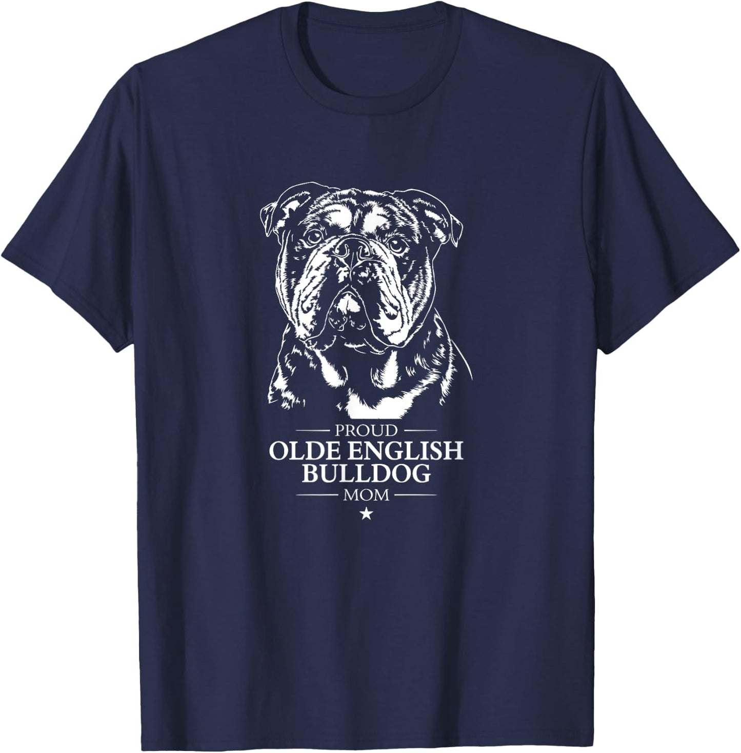 Proud Olde English Bulldog mom dog Olde English Bulldog dog Men Women T-Shirt - T-Shirt | Navy