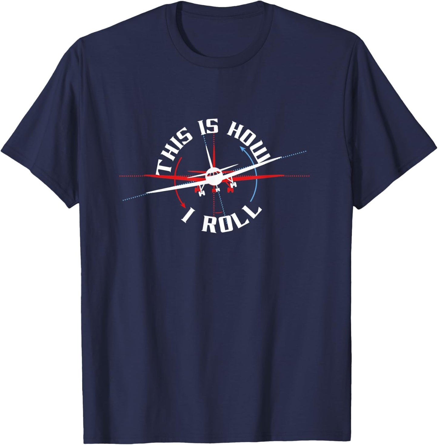 This Is How I Roll Airplane Pilot Funny Airline Travel Fun T-Shirt - T-Shirt | Navy
