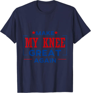 Funny Make My Knee Great Again Shirt Knee Injury Recovery T-Shirt - T-Shirt | Navy