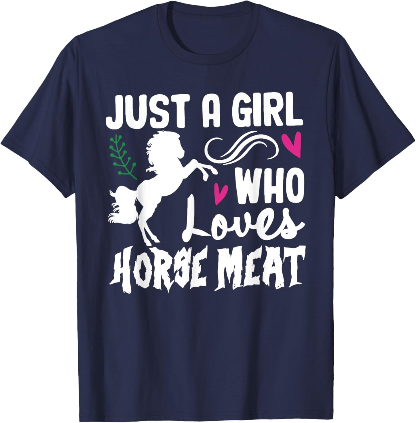 JUST A GIRL WHO Loves HORSE MEAT Funny design T-Shirt - T-Shirt | Navy