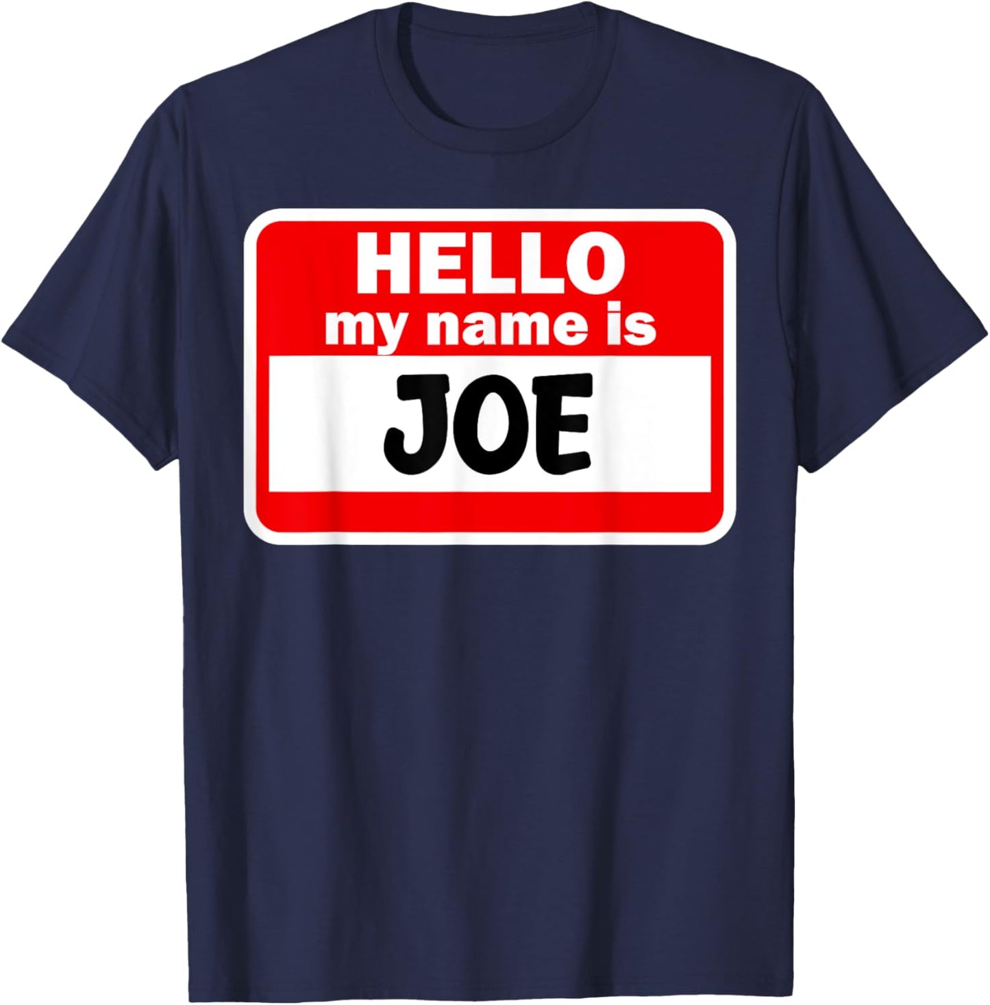 Joe Hello Hi My Name Is Name On Custom T-Shirt - T-Shirt | Navy