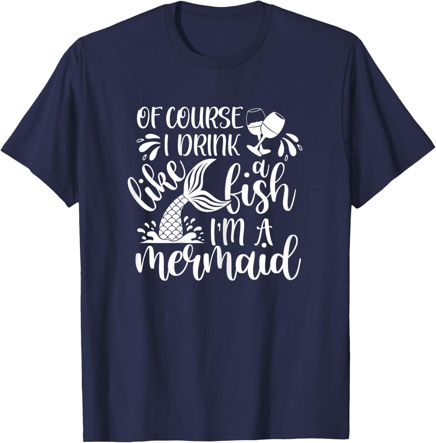 Wine Shirts Funny, Drink Like a Fish Mermaid T-Shirt - T-Shirt | Navy