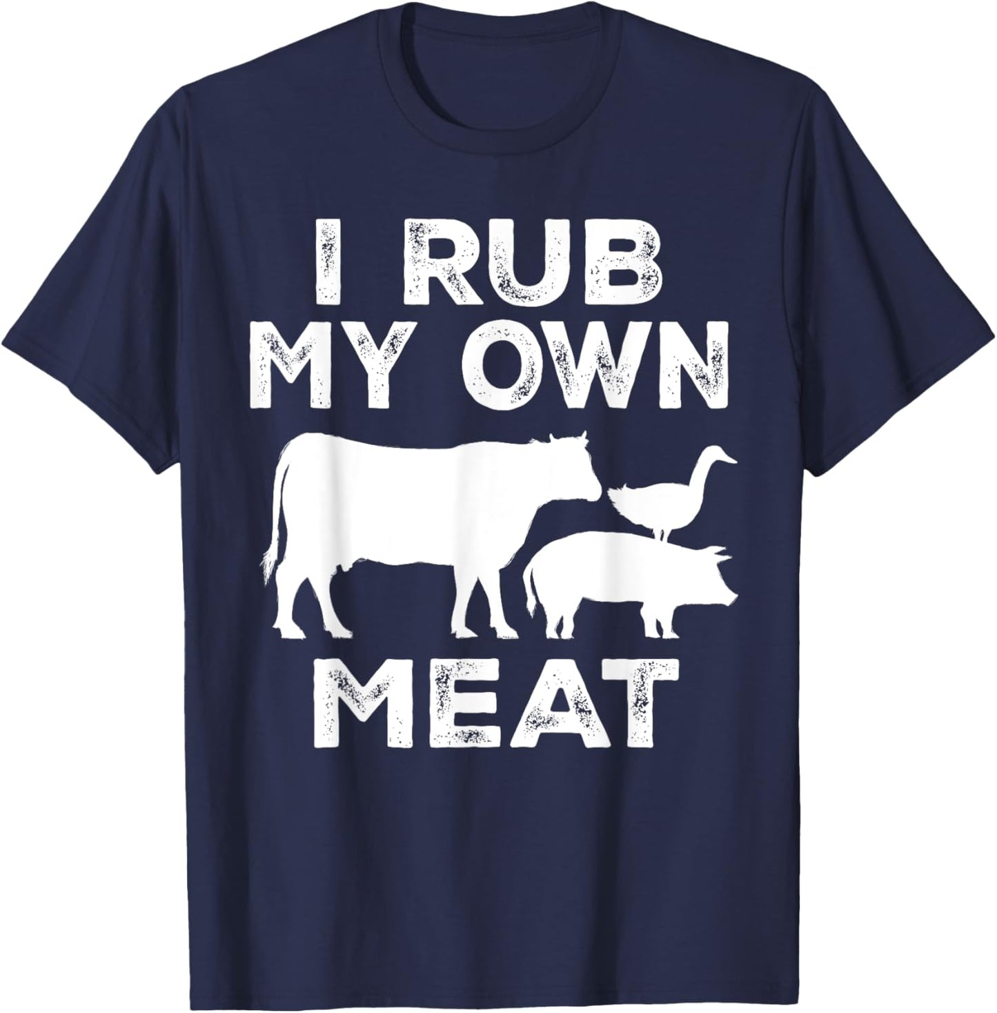 I Rub My Own Meat Beef Cook BBQ Funny Cooking T-Shirt - T-Shirt | Navy