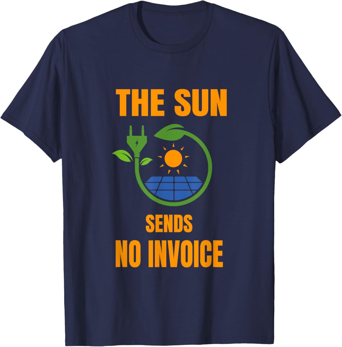 Sun No Invoice Solar System Solar Power Photovoltaic T-Shirt - T-Shirt | Navy