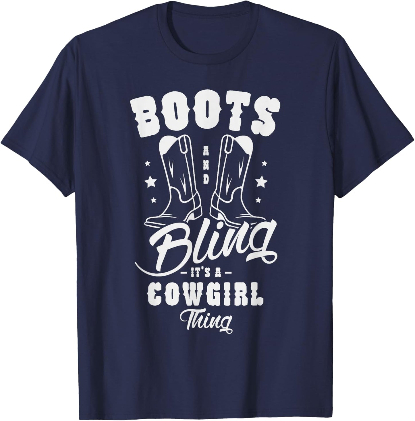 Boots and bling it's a cowgirl thing Gifts for a Cowgirl Fan T-Shirt - T-Shirt | Navy