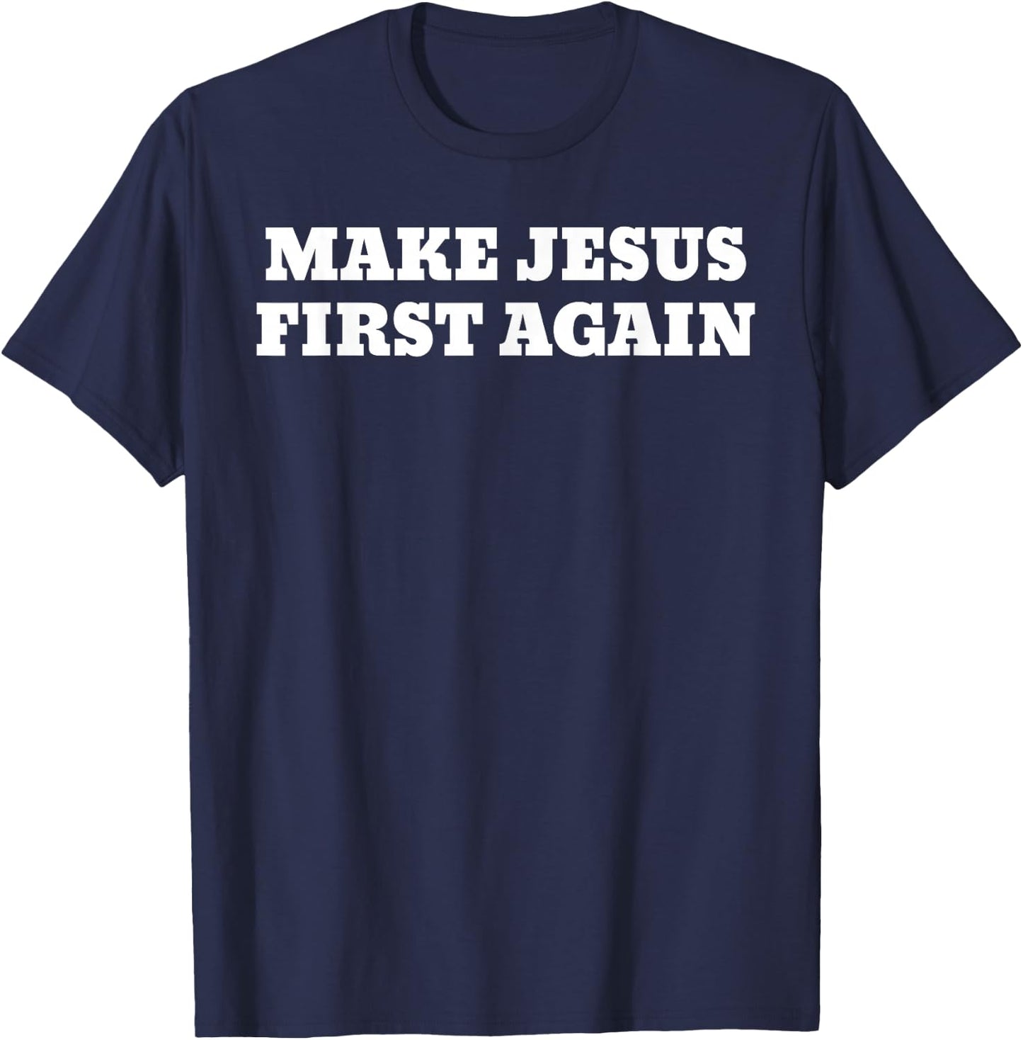Make Jesus First Again T-Shirt - T-Shirt | Navy